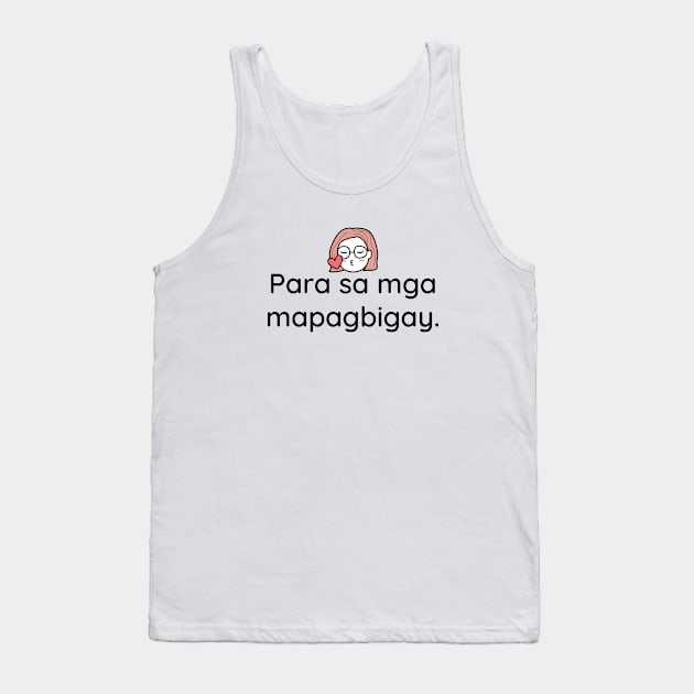 Filipina Tagalog statement: Para sa mga mapagbigay Tank Top by CatheBelan